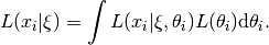 L(x_i|\xi) = \int L(x_i|\xi, \theta_i) L(\theta_i) \mathrm{d}\theta_i.