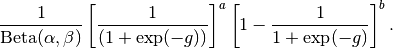 \frac{1}{\mathrm{Beta}(\alpha,\beta)} \left[\frac{1}{(1+\exp(-g))}\right]^a \left[1-\frac{1}{1+\exp(-g)}\right]^b.