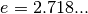 e=2.718...