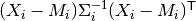 (X_i - M_i) \Sigma_i^{-1}  (X_i - M_i)^{\sf T}